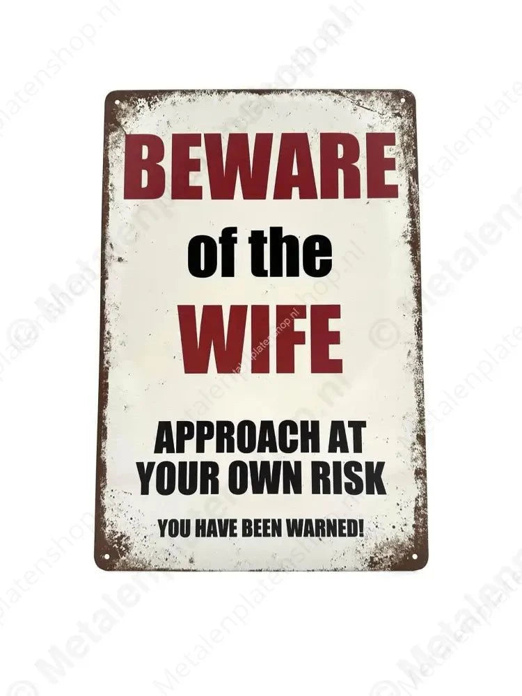 Beware of the Wife - Approach at your own Risk - You Have Been Warned! - Metalen Wandbord Metaalbord